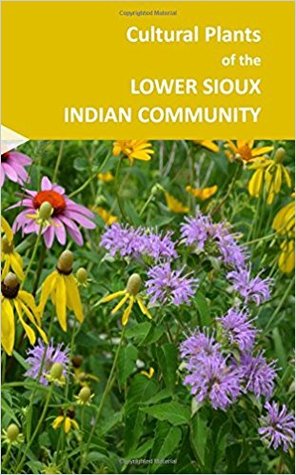 cultural plants of the Lower Sioux Indian Community (Paperback)