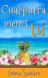 Cualquiera menos tú by Gema Samaro