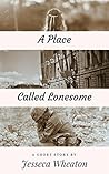 A Place Called Lonesome by Jesseca Wheaton