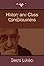 History and Class Consciousness by György Lukács