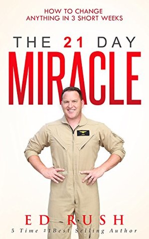 The 21 Day Miracle: How To Change Anything in 3 Short Weeks (Kindle Edition)