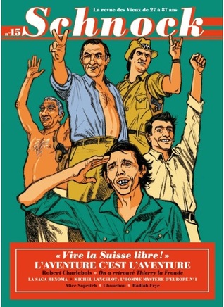 Schnock, N° 15 : Vive la Suisse libre ! : L'aventure c'est l'aventure Schnock, #15)