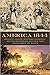 America 1844: Religious Fervor, Westward Expansion, and the Presidential Election That Transformed a Nation