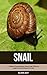 Snail: A Children Pictures Book About Snail With Fun Snail Facts and Photos For Kids