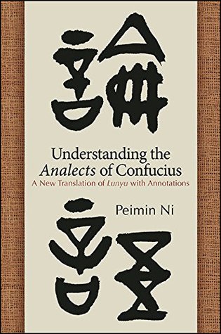 Understanding the Analects of Confucius: A New Translation of Lunyu with Annotations (SUNY series in Chinese Philosophy and Culture)