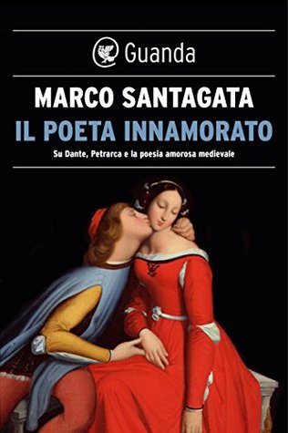 Il poeta innamorato: Su Dante, Petrarca e la poesia medievale (Kindle Edition)