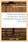 Autopsie Physiologique de Lacenaire, Mort Sur l'Échafaud Le 9 Janvier 1836 (Sciences)