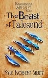The Beast of Talesend by Kyle Robert Shultz