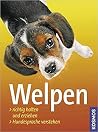 Welpen: Richtig halten und erziehen. Hundesprache verstehen. Welpen: Richtig halten und erziehen. Hundesprache verstehen.