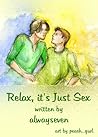 Relax, it's Just Sex Relax, it's Just Sex