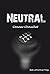 Neutral by Conner Chouchet