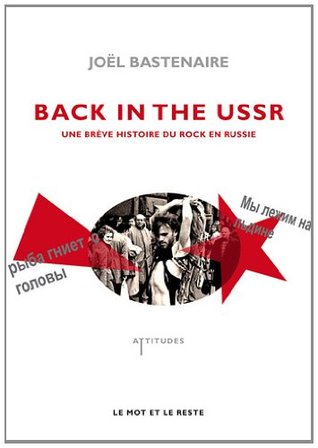 Back In The USSR. Une brève histoire du rock et de la contre-culture en Russie