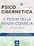 Psicocibernetica. Il potere...