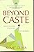 BEYOND CASTE: Identity And ...