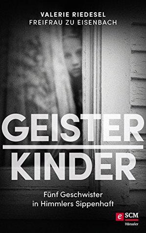Geisterkinder: Fünf Geschwister in Himmlers Sippenhaft (German Edition)