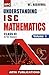 Understanding I.S.C. Mathematics Class- XI - Vol. I & II by M.L. Aggarwal