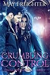 Crumbling Control by May Freighter