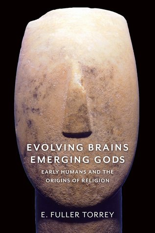 Evolving Brains, Emerging Gods: Early Humans and the Origins of Religion (Hardcover)