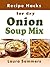 Recipe Hacks for Dry Onion Soup Mix by Laura Sommers