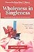 Wholeness in Singleness by Brittney Jones