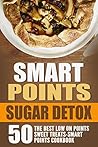 Smart Points Sugar Detox: 50 The Best Low on Points Sweet Treats-Smart Points Cookbook