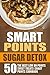 Smart Points Sugar Detox: 50 The Best Low on Points Sweet Treats-Smart Points Cookbook
