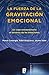 La fuerza de la gravitación emocional: Un viaje extraordinario al universo de las emociones (Spanish Edition)