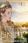 For Life or Until by Anne Garboczi Evans