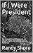 If I Were President: My thoughts and opinion on what's right and wrong about America