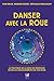 Danser avec la roue - La pratique de la roue de médecine selon les enseignants de Sun Bear (French Edition)
