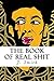 The Book of Real Shit: A Collection of Poetry and Life Thoughts