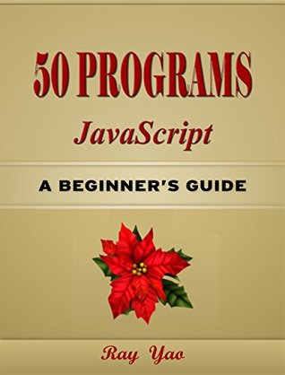 50 Programs JavaScript: A Beginner's Guide (Kindle Edition)