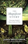 The Magnificent Story by James Bryan Smith