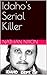 Idaho's Serial Killer