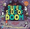 Super Slug of Doom by Matty Long