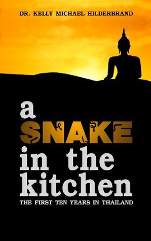 A Snake in the Kitchen: The First Ten Years in Thailand (Kindle Edition)