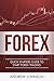 FOREX: Quick Starters Guide...