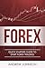 FOREX: Quick Starters Guide To FOREX Trading