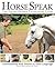 Horse Speak: The Equine-Human Translation Guide