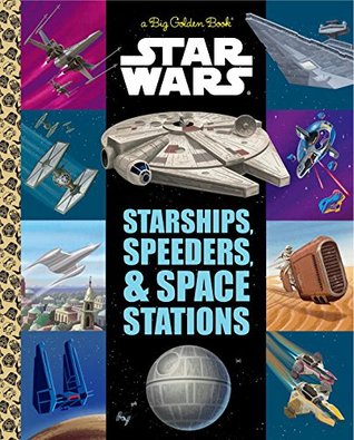 Star Wars: Starships, Speeders, & Space Stations (Hardcover)