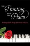 The Painting and the Piano: An Improbable Story of Survival and Love Book cover for The Painting and the Piano: An Improbable Story of Survival and Love