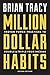 Million Dollar Habits: Proven Power Practices to Double and Triple Your Income