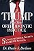 If Trump Ran Your Orthodontic Practice by Dustin S. Burleson