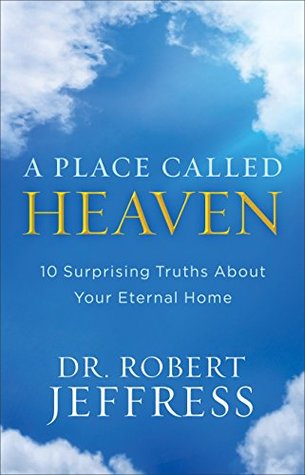 A Place Called Heaven: 10 Surprising Truths about Your Eternal Home (Kindle Edition)