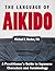 The Language of Aikido: A Practitioner's Guide to Japanese Characters and Terminology