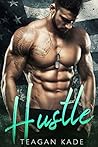 Hustle by Teagan Kade Hustle by Teagan Kade