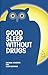 Good Sleep Without Drugs