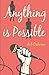 Anything is Possible