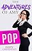 Amy Goes Pop: The Adventure...