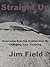 Straight Up by Jim Field
